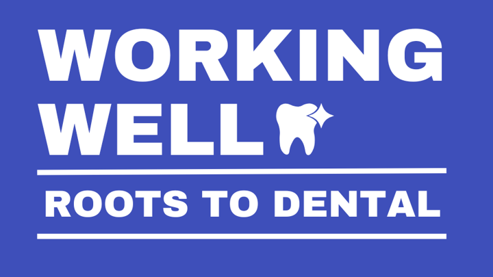 Working Well: Roots to Dental programme logo.